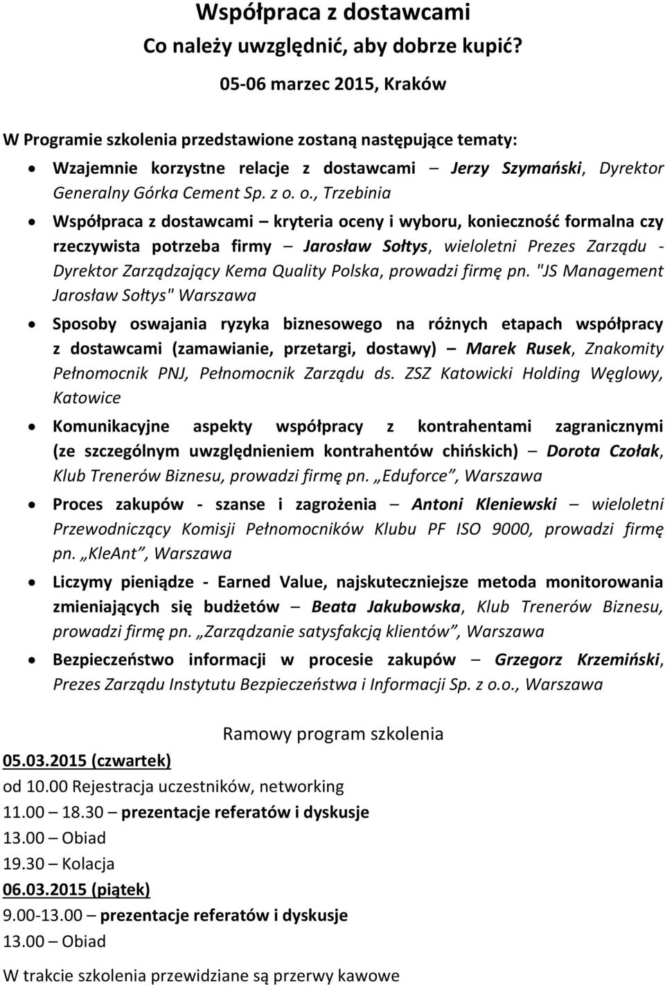 o., Trzebinia Współpraca z dostawcami kryteria oceny i wyboru, konieczność formalna czy rzeczywista potrzeba firmy Jarosław Sołtys, wieloletni Prezes Zarządu - Dyrektor Zarządzający Kema Quality