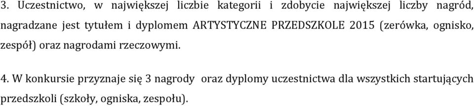 ognisko, zespół) oraz nagrodami rzeczowymi. 4.