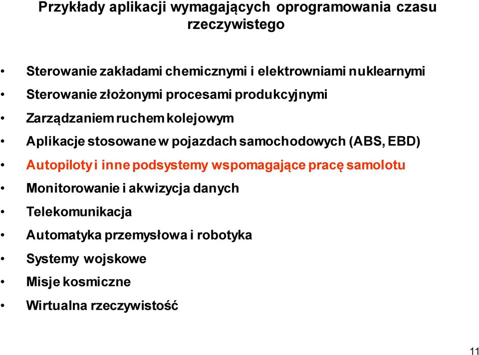 stosowane w pojazdach samochodowych (ABS, EBD) Autopiloty i inne podsystemy wspomagające pracę samolotu