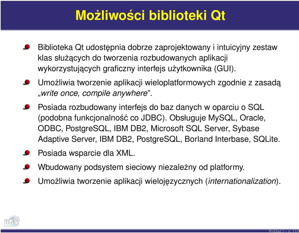 interfejs użytkownika (GUI). Umożliwia tworzenie aplikacji wieloplatformowych zgodnie z zasada write once, compile anywhere.