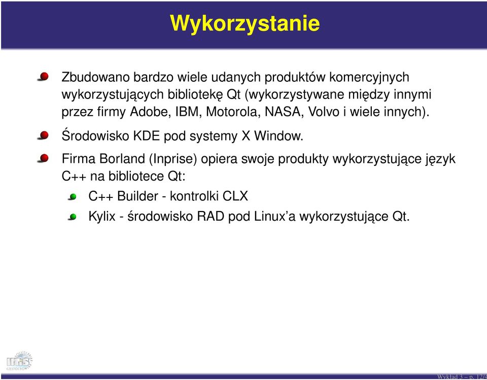 (wykorzystywane między innymi przez firmy Adobe, IBM, Motorola, NASA, Volvo i wiele innych).