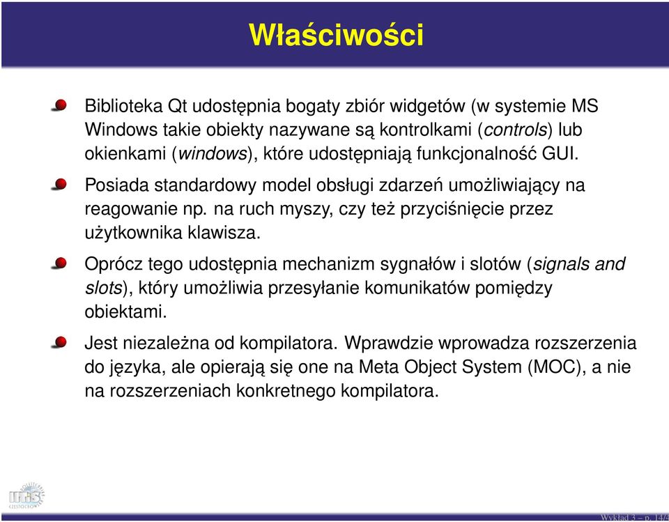 które udostępniaja funkcjonalność GUI. Posiada standardowy model obsługi zdarzeń umożliwiajacy na reagowanie np.