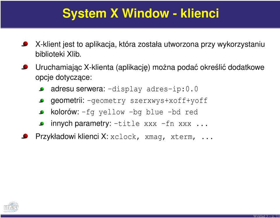 Uruchamiajac X-klienta (aplikację) można podać określić dodatkowe opcje dotyczace: adresu serwera:
