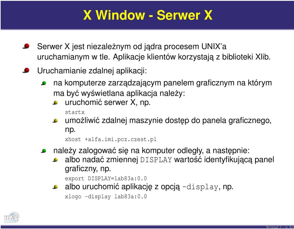 startx umożliwić zdalnej maszynie dostęp do panela graficznego, np. xhost +alfa.imi.pcz.czest.