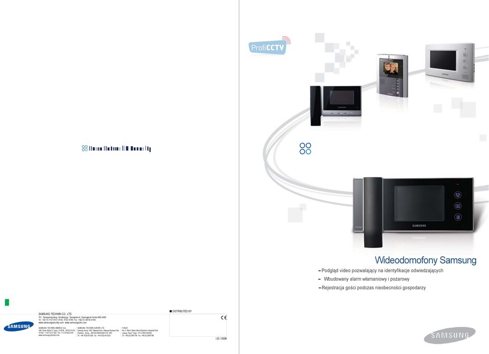 com DISTRIBUTED BY SAMSUNG TECHWIN AMERICA Inc. 1480 Charles Willard St, Carson, CA 90746, UNITED STATES Tol Free : +1-877-213-1222 Fax : +1-310-632-2195 www.samsungcctvusa.