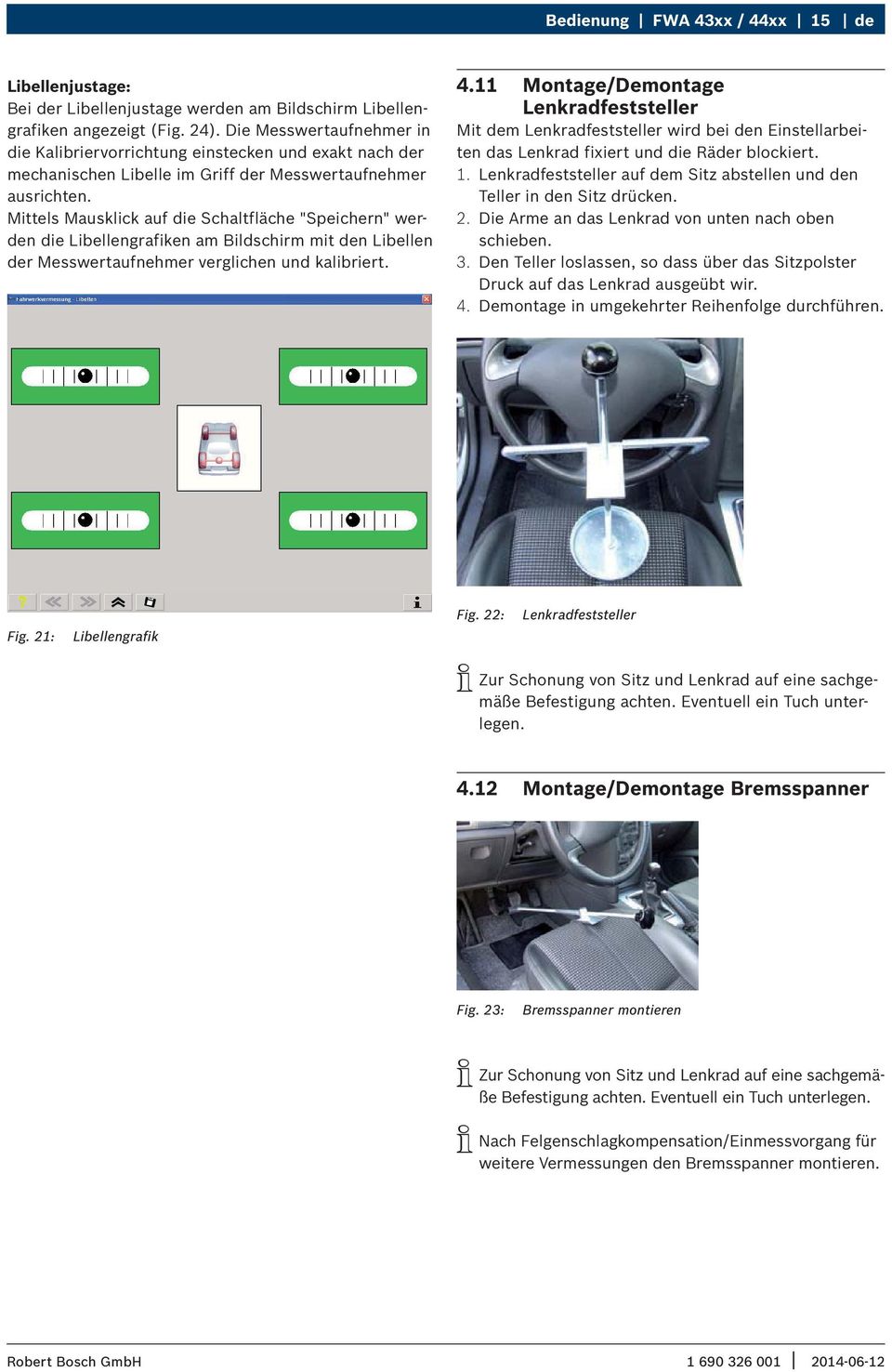 Mittels Mausklick auf die Schaltfläche "Speichern" werden die Libellengrafiken am Bildschirm mit den Libellen der Messwertaufnehmer verglichen und kalibriert. 4.