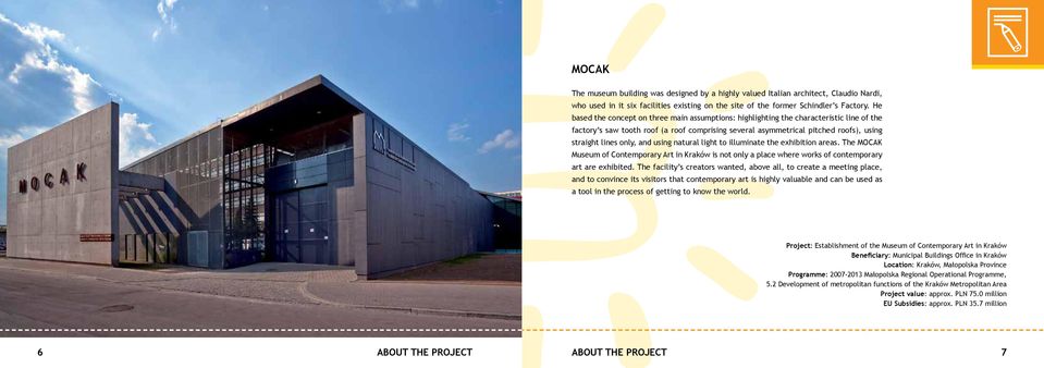 and using natural light to illuminate the exhibition areas. The MOCAK Museum of Contemporary Art in Kraków is not only a place where works of contemporary art are exhibited.