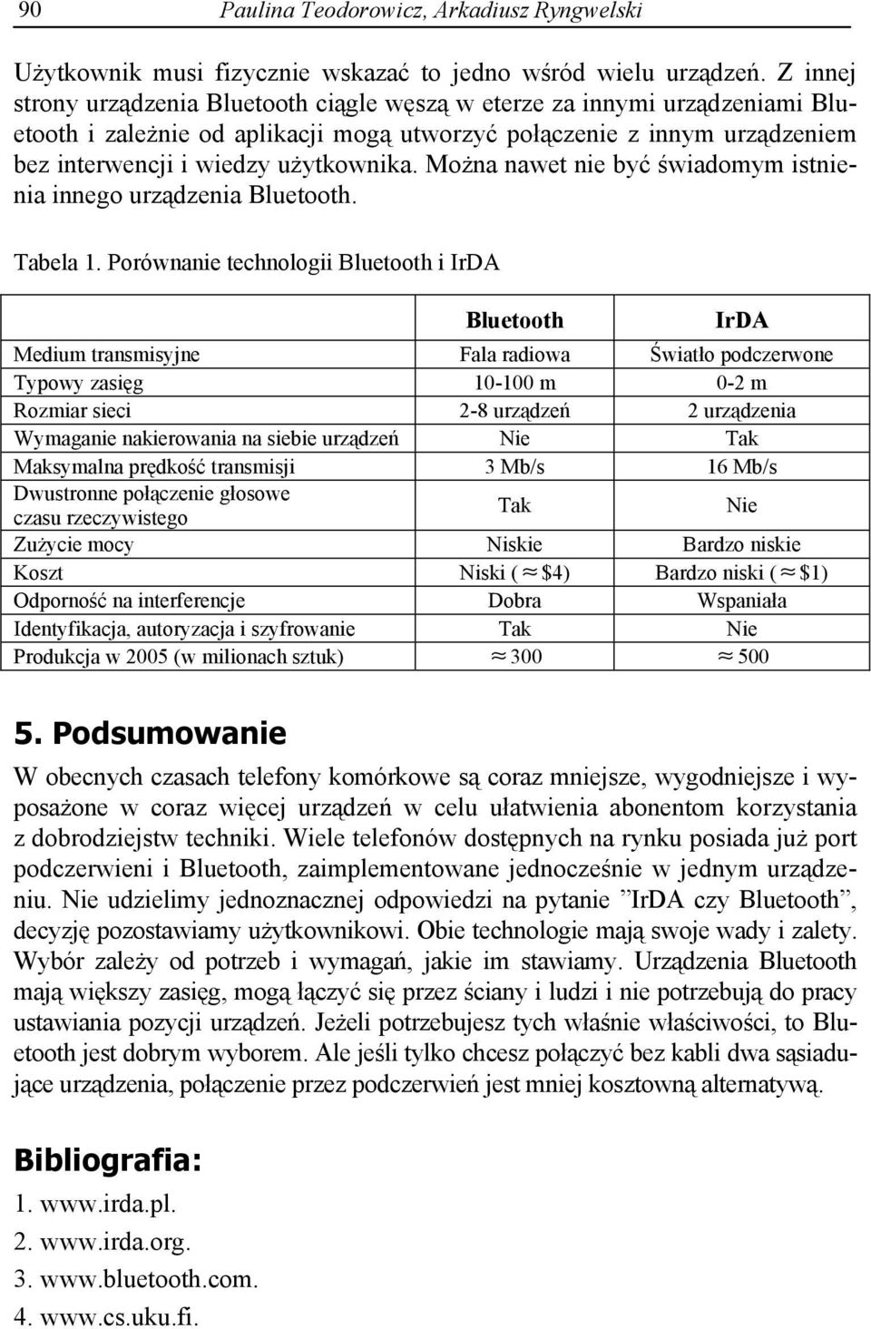 Mo na nawet nie by wiadomym istnienia innego urz dzenia Bluetooth. Tabela 1.