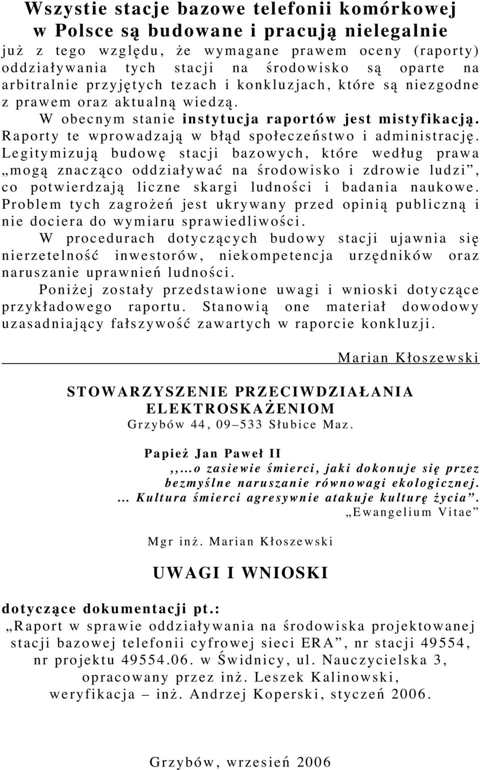 z j a c h, k t ó r e s ą n i e z g o d n e z p r a w e m o r a z a k t u a l n ą w i e d z ą. W o b e c n y m s t a n i e i n s t y t u c j a r a p o r t ó w j e s t m i s t y f i k a c j ą.