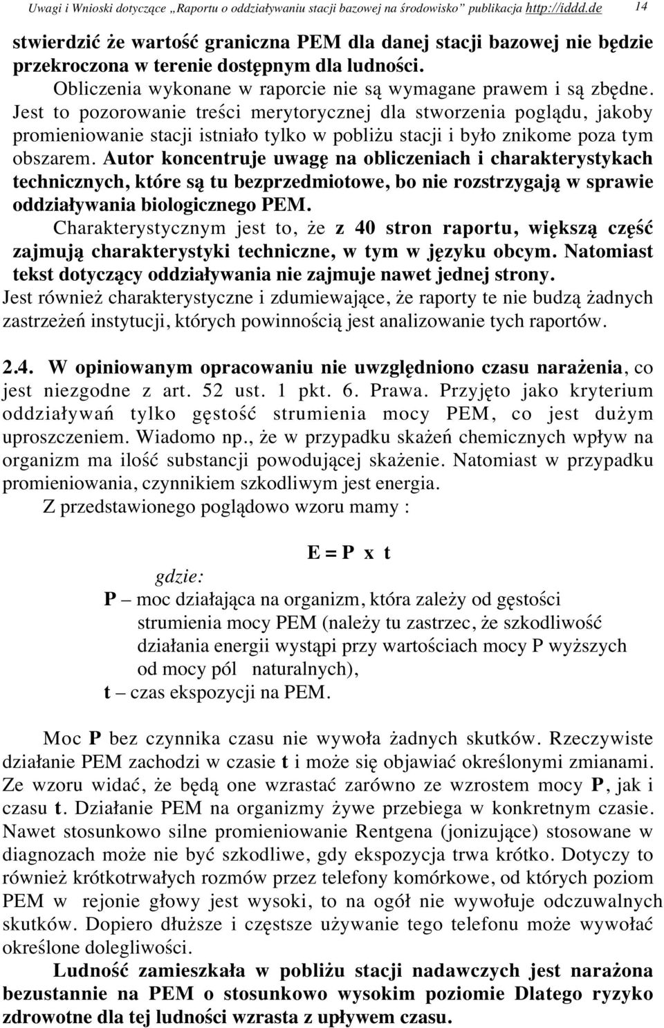 Jest to pozorowanie treści merytorycznej dla stworzenia poglądu, jakoby promieniowanie stacji istniało tylko w pobliżu stacji i było znikome poza tym obszarem.