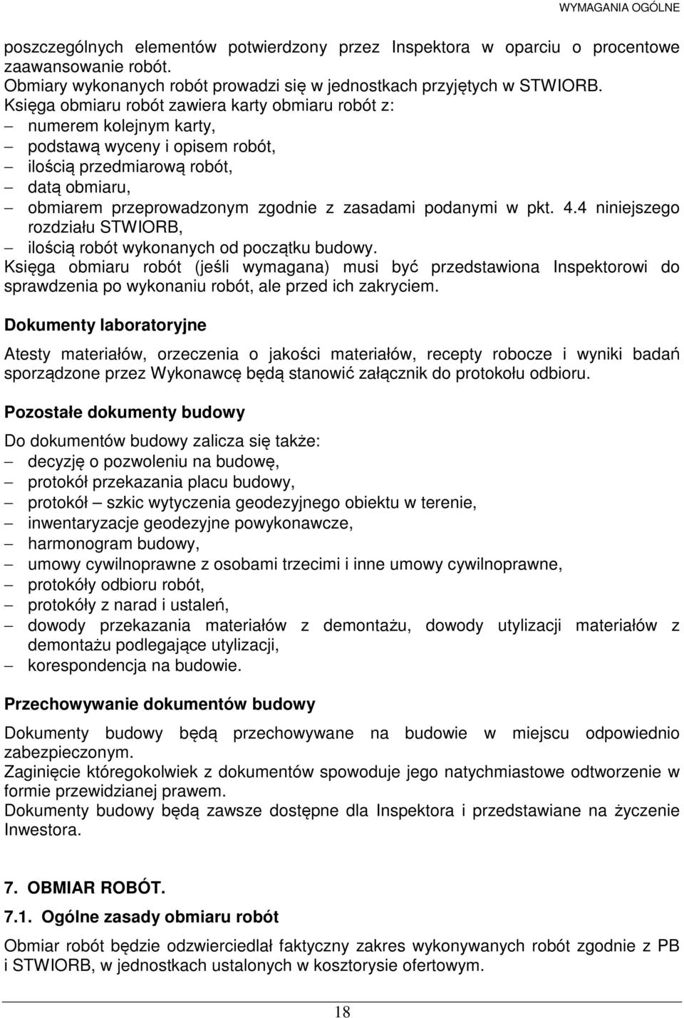 podanymi w pkt. 4.4 niniejszego rozdziału STWIORB, ilością robót wykonanych od początku budowy.