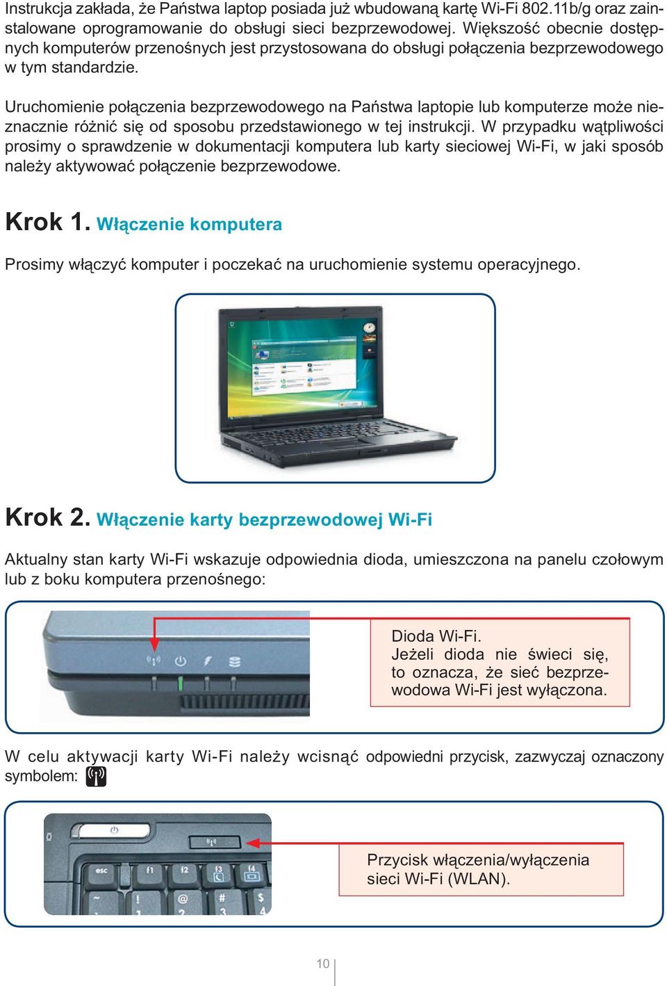 Uruchomienie połączenia bezprzewodowego na Państwa laptopie lub komputerze może nieznacznie różnić się od sposobu przedstawionego w tej instrukcji.