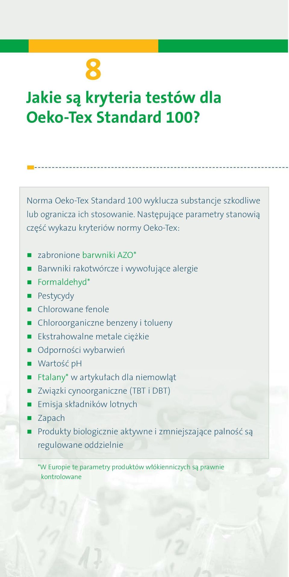 Chlorowane fenole Chloroorganiczne benzeny i tolueny Ekstrahowalne metale ciężkie Odporności wybarwień Wartość ph Ftalany* w artykułach dla niemowląt Związki