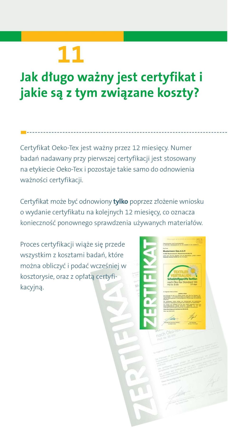 Certyfikat może być odnowiony tylko poprzez złożenie wniosku o wydanie certyfikatu na kolejnych 12 miesięcy, co oznacza konieczność ponownego
