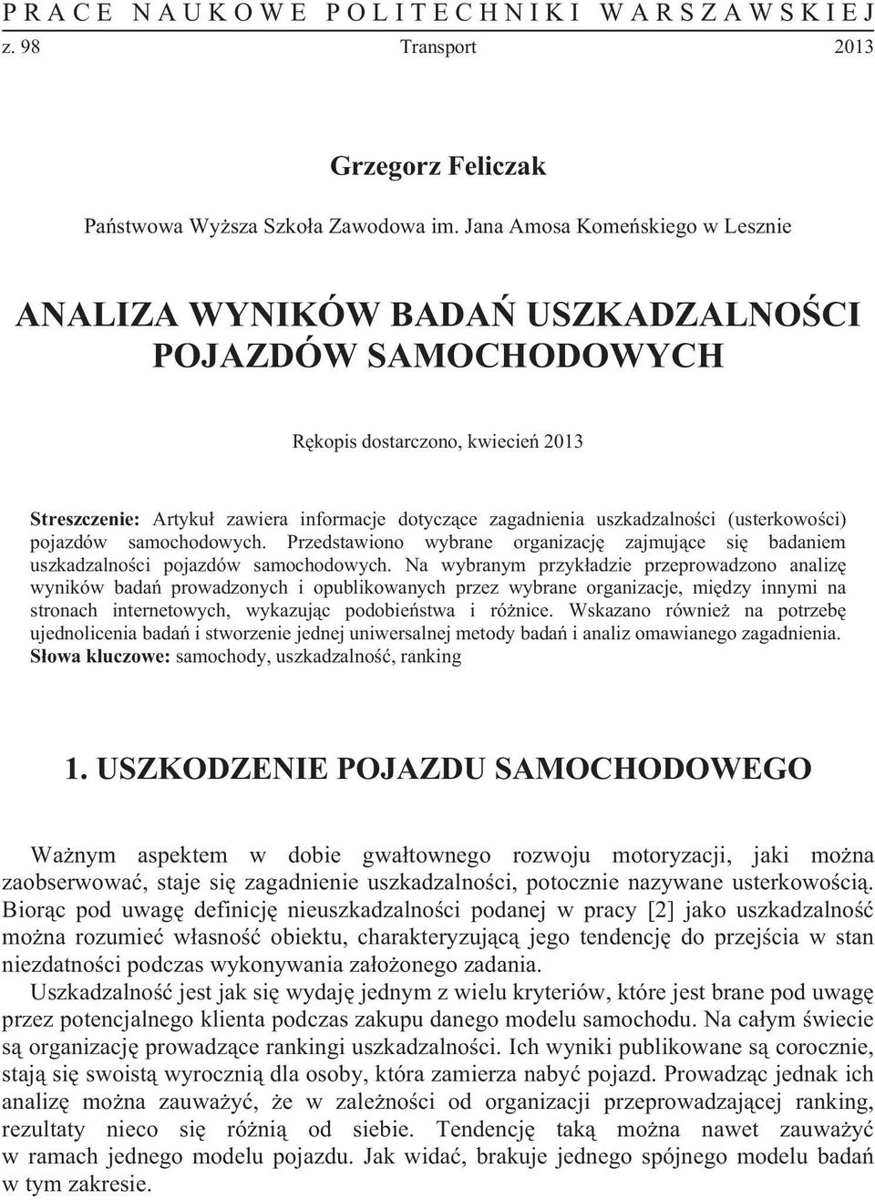 ci (usterkowo ci) pojazdów samochodowych. Przedstawiono wybrane organizacj zajmuj ce si badaniem uszkadzalno ci pojazdów samochodowych.
