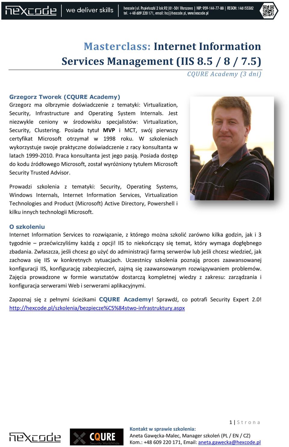 Jest niezwykle ceniony w środowisku specjalistów: Virtualization, Security, Clustering. Posiada tytuł MVP i MCT, swój pierwszy certyfikat Microsoft otrzymał w 1998 roku.