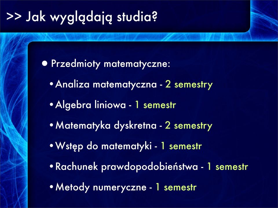 Algebra liniowa - 1 semestr Matematyka dyskretna - 2 semestry