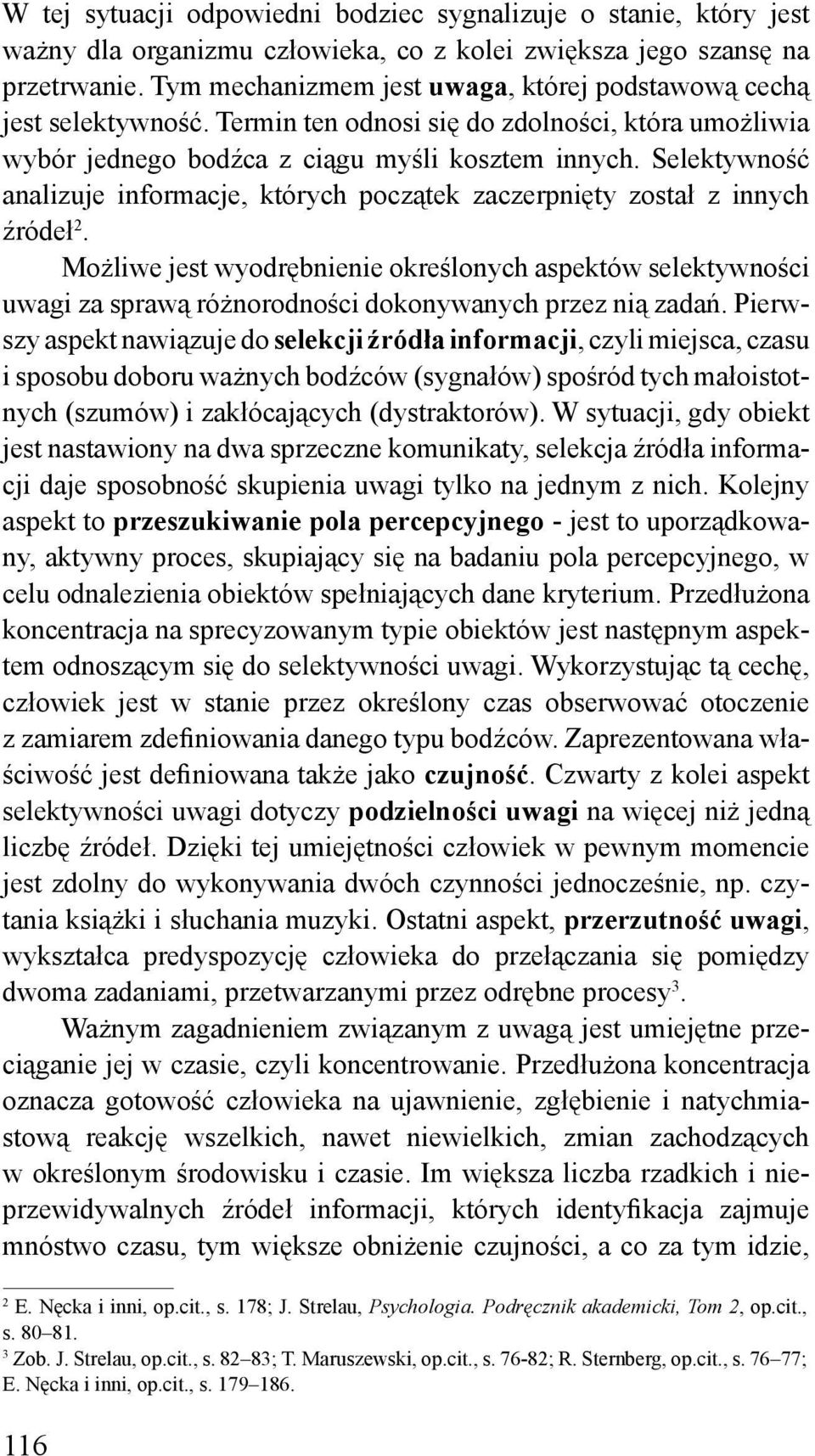 Selektywność analizuje informacje, których początek zaczerpnięty został z innych źródeł 2.