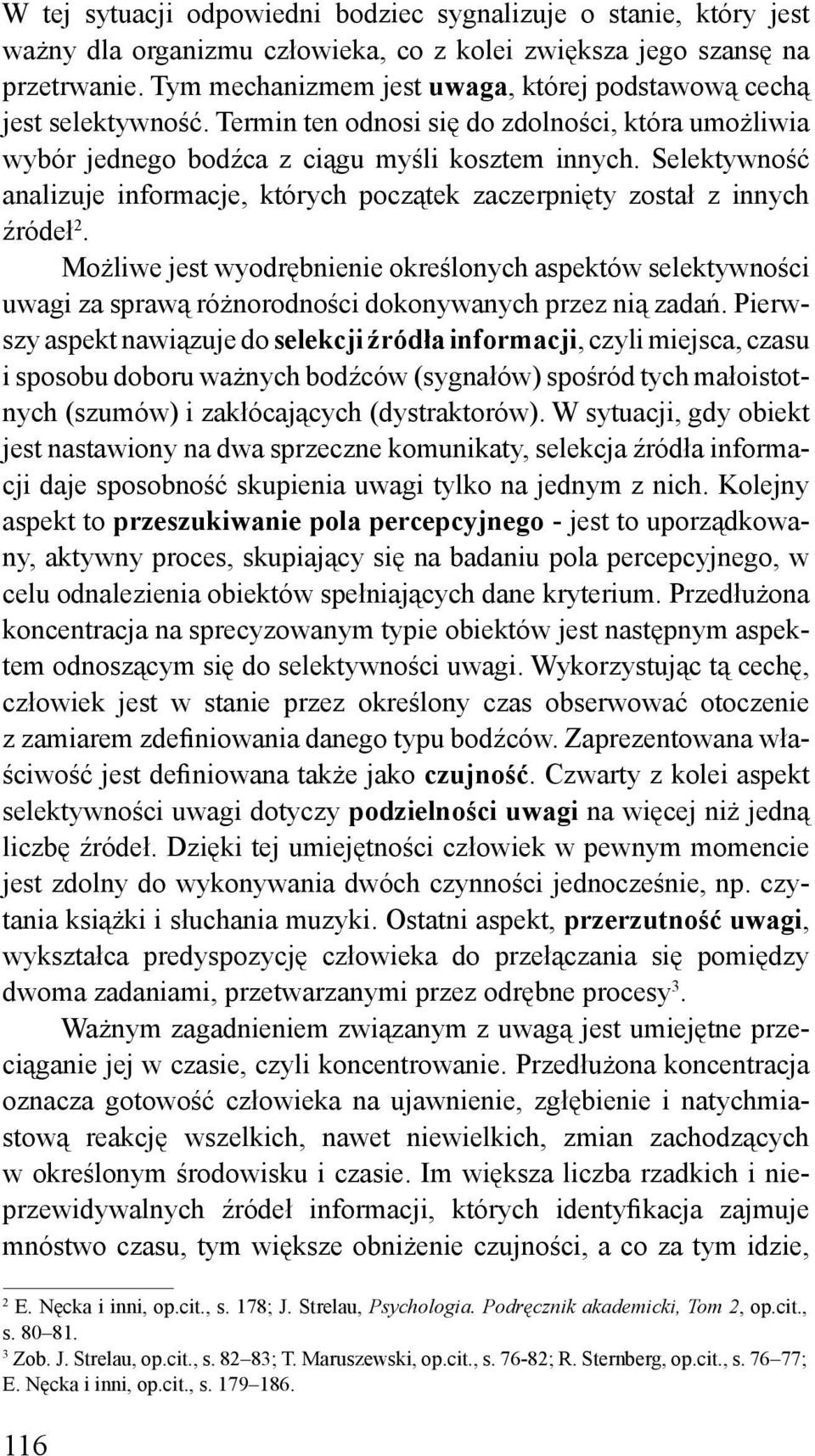 Selektywność analizuje informacje, których początek zaczerpnięty został z innych źródeł 2.