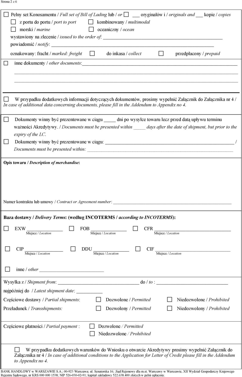 documents: W przypadku dodatkowych informacji dotyczących dokumentów, prosimy wypełnić Załącznik do Załącznika nr 4 / In case of additional data concerning documents, please fill in the Addendum to