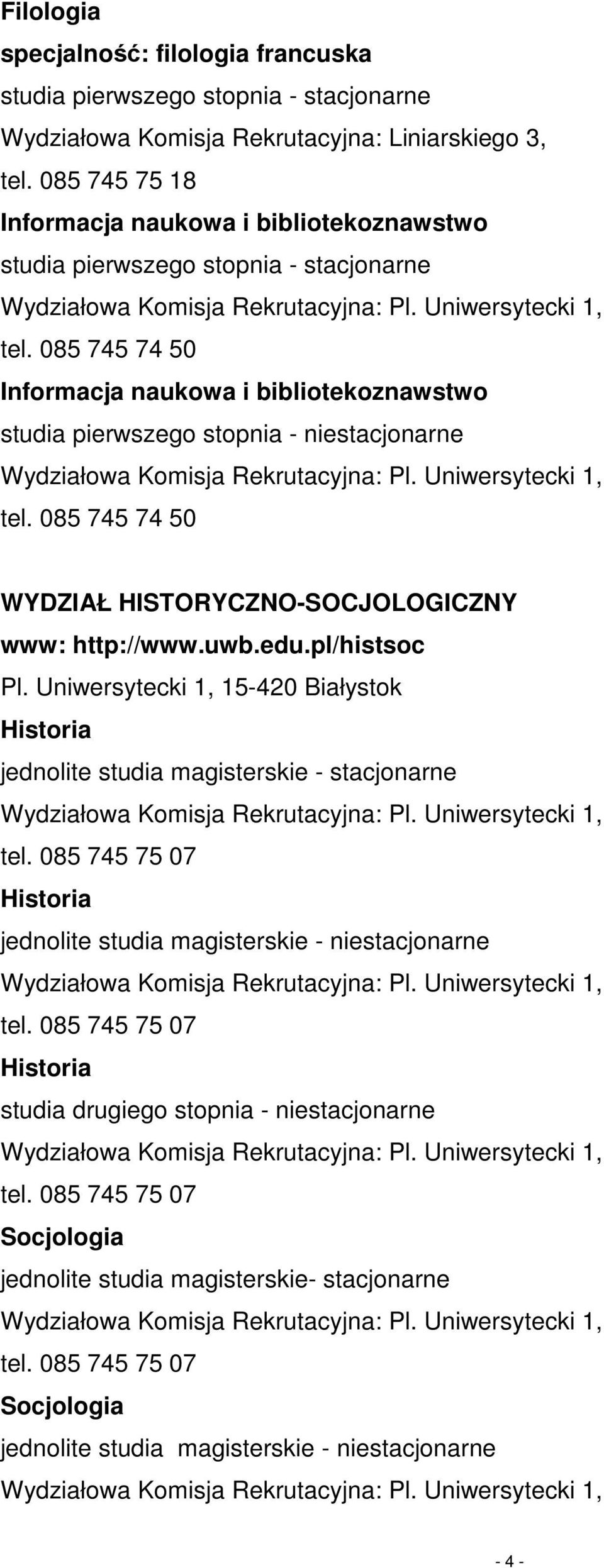 085 745 74 50 WYDZIAŁ HISTORYCZNO-SOCJOLOGICZNY www: http://www.uwb.edu.pl/histsoc Pl.