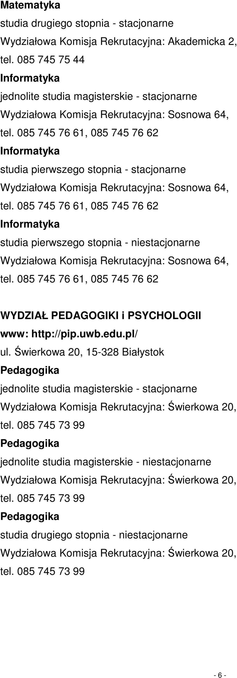 085 745 76 61, 085 745 76 62 WYDZIAŁ PEDAGOGIKI i PSYCHOLOGII www: http://pip.uwb.edu.pl/ ul.