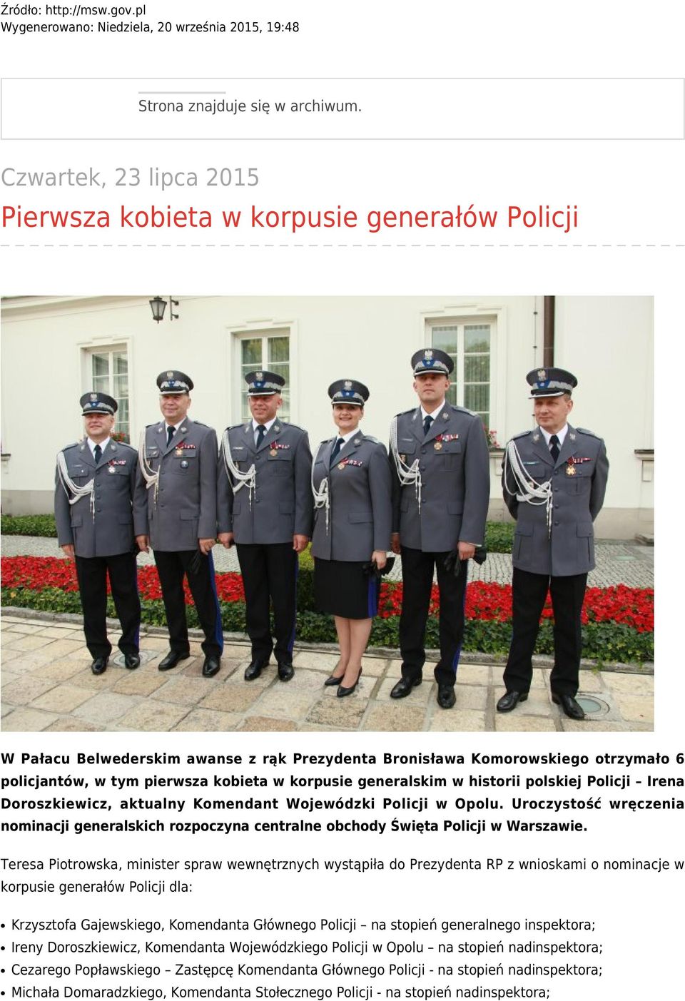 generalskim w historii polskiej Policji Irena Doroszkiewicz, aktualny Komendant Wojewódzki Policji w Opolu.