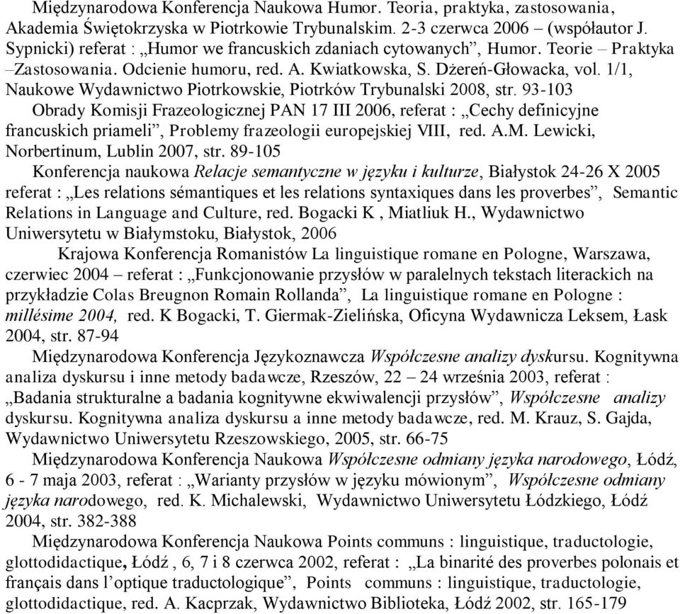 1/1, Naukowe Wydawnictwo Piotrkowskie, Piotrków Trybunalski 2008, str.