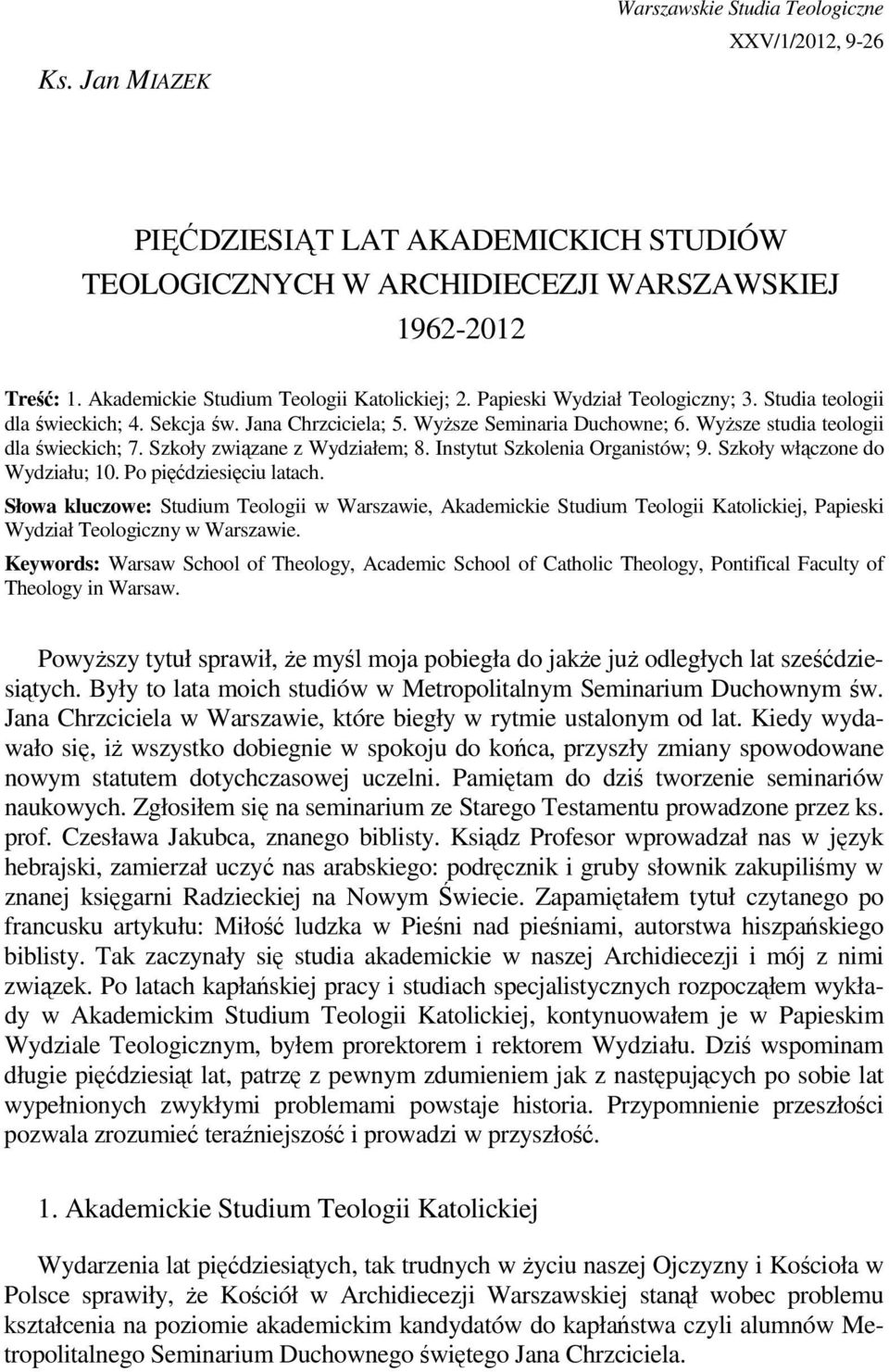 WyŜsze studia teologii dla świeckich; 7. Szkoły związane z Wydziałem; 8. Instytut Szkolenia Organistów; 9. Szkoły włączone do Wydziału; 10. Po pięćdziesięciu latach.