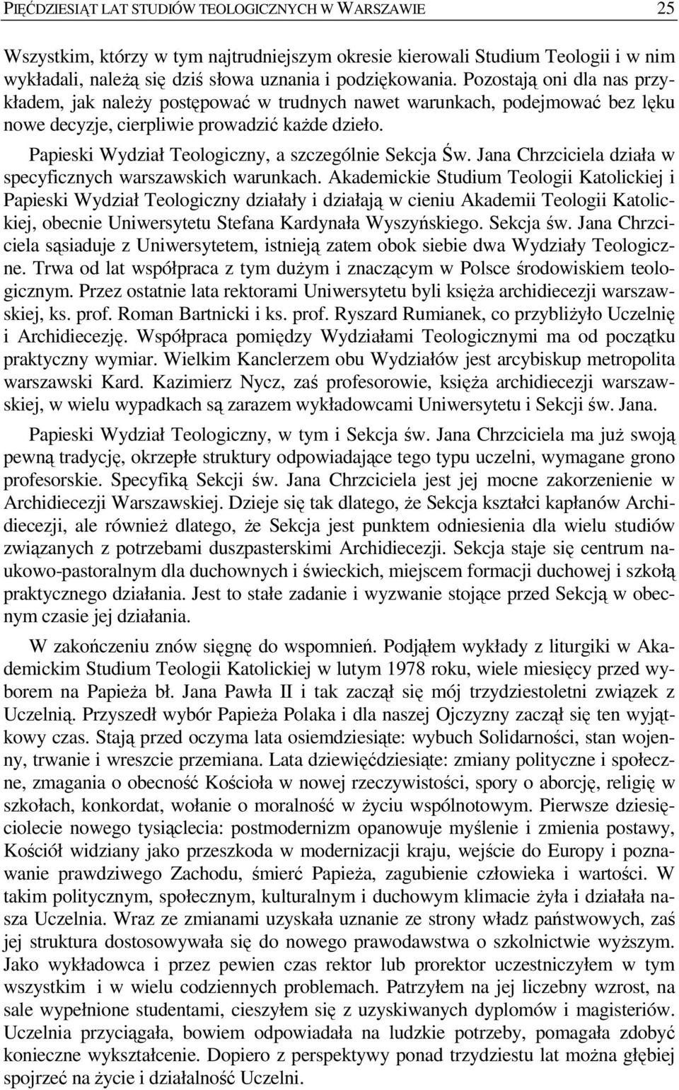 Papieski Wydział Teologiczny, a szczególnie Sekcja Św. Jana Chrzciciela działa w specyficznych warszawskich warunkach.