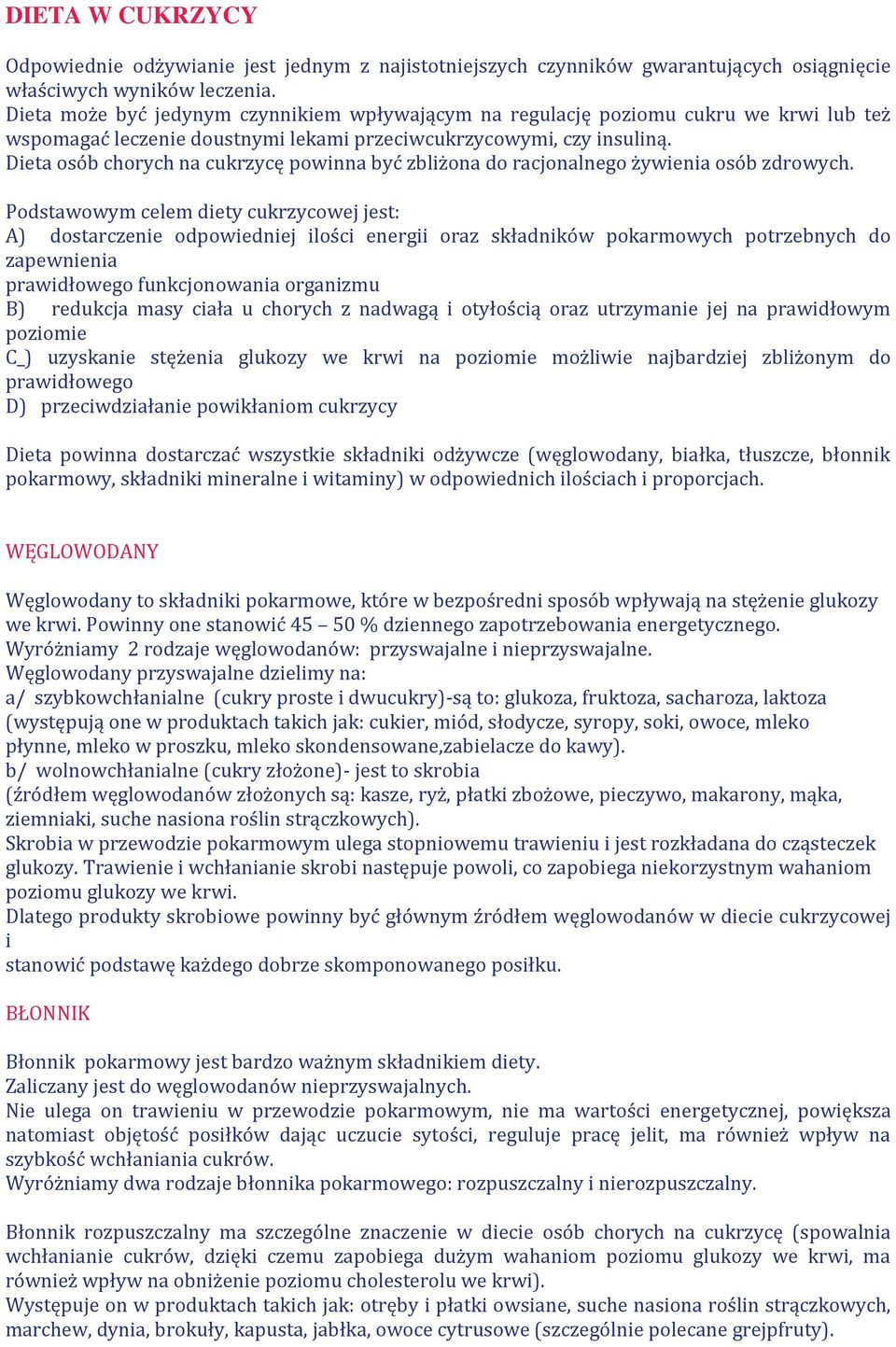 Dieta osób chorych na cukrzycę powinna być zbliżona do racjonalnego żywienia osób zdrowych.