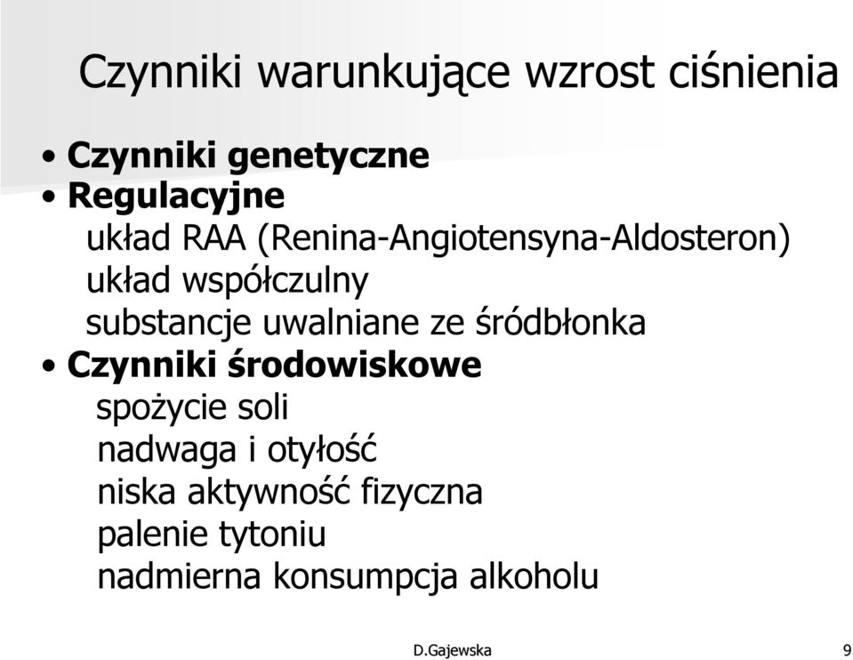 ze śródbłonka Czynniki środowiskowe spożycie soli nadwaga i otyłość niska