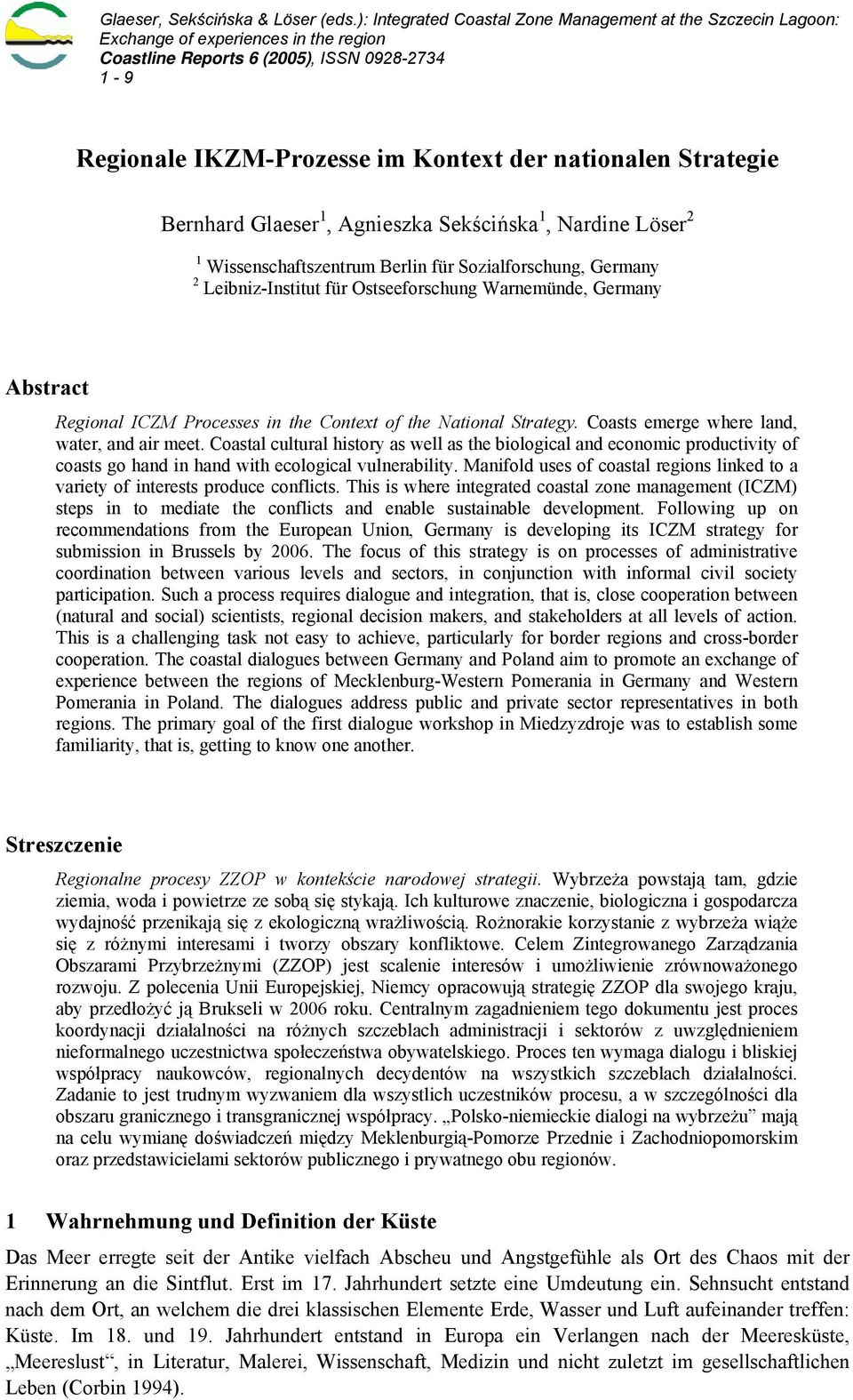 Strategie Bernhard Glaeser 1, Agnieszka Sekścińska 1, Nardine Löser 2 1 Wissenschaftszentrum Berlin für Sozialforschung, Germany 2 Leibniz-Institut für Ostseeforschung Warnemünde, Germany Abstract