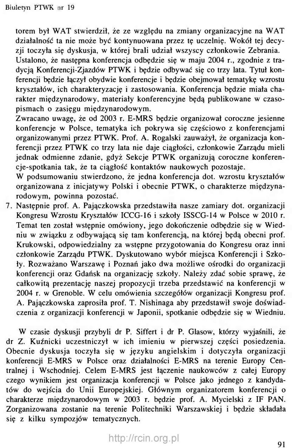 , zgodnie z tradycją Konferencji-Zjazdów PTWK i będzie odbywać się co trzy lata.