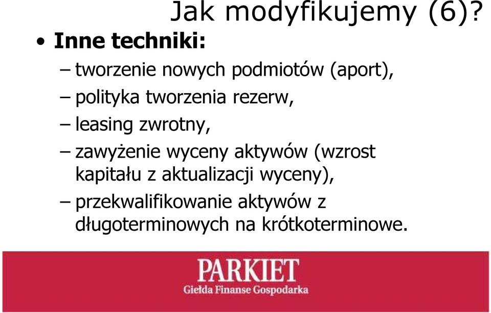 tworzenia rezerw, leasing zwrotny, zawyŝenie wyceny aktywów