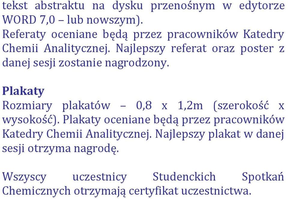 Najlepszy referat oraz poster z danej sesji zostanie nagrodzony.