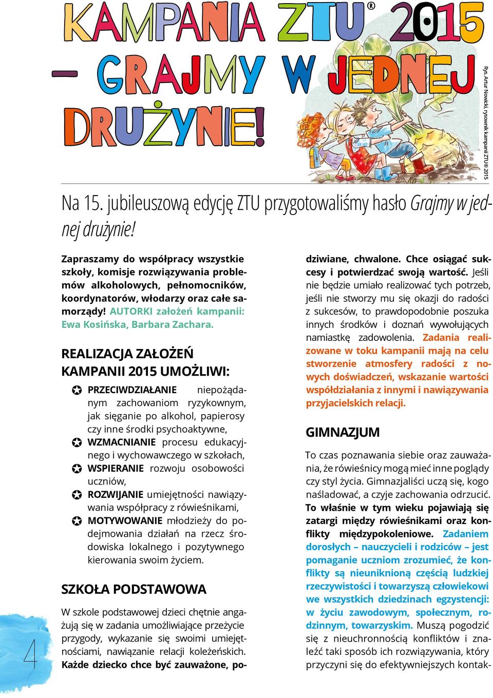 AUTORKI założeń kampanii: Ewa Kosińska, Barbara Zachara.