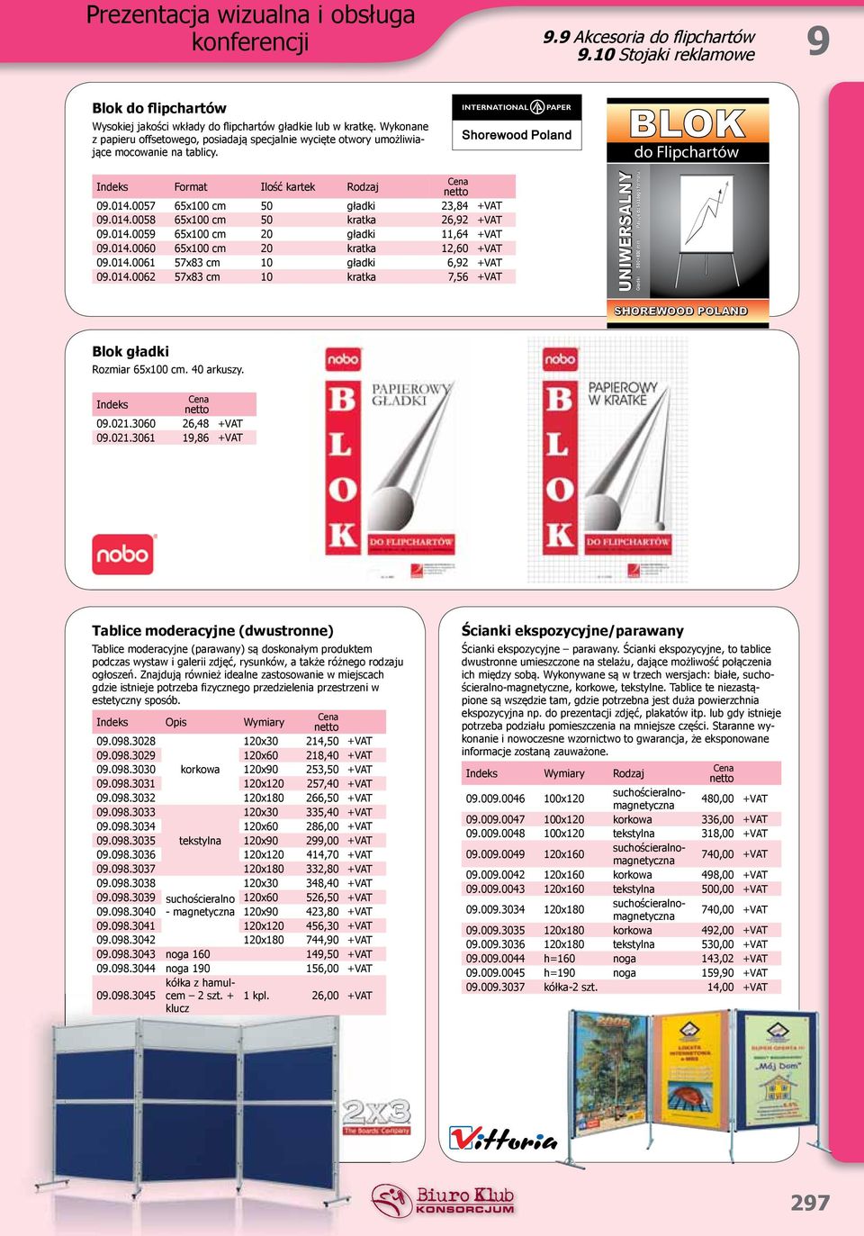 014.0058 65x100 cm 50 kratka 26,92 09.014.0059 65x100 cm 20 gładki 11,64 09.014.0060 65x100 cm 20 kratka 12,60 09.014.0061 57x83 cm 10 gładki 6,92 09.014.0062 57x83 cm 10 kratka 7,56 UNIWERSALNY Gładki Pasuje do każdego formatu.