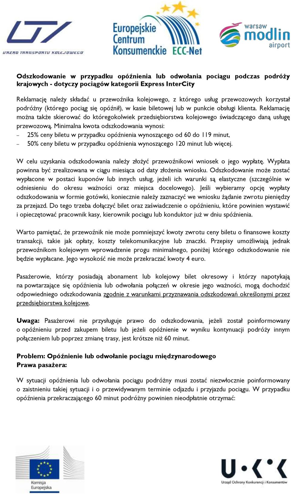 Reklamację można także skierować do któregokolwiek przedsiębiorstwa kolejowego świadczącego daną usługę przewozową.