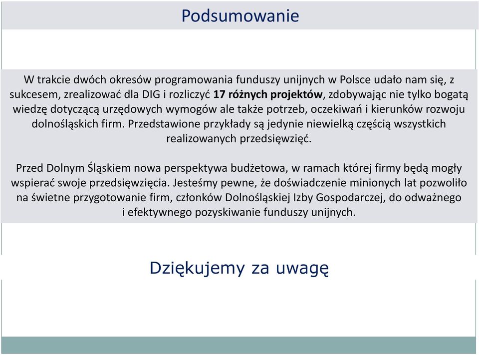 Przedstawione przykłady są jedynie niewielką częścią wszystkich realizowanych przedsięwzięć.