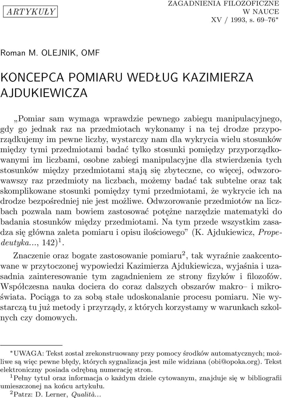 im pewne liczby, wystarczy nam dla wykrycia wielu stosunków między tymi przedmiotami badać tylko stosunki pomiędzy przyporządkowanymi im liczbami, osobne zabiegi manipulacyjne dla stwierdzenia tych