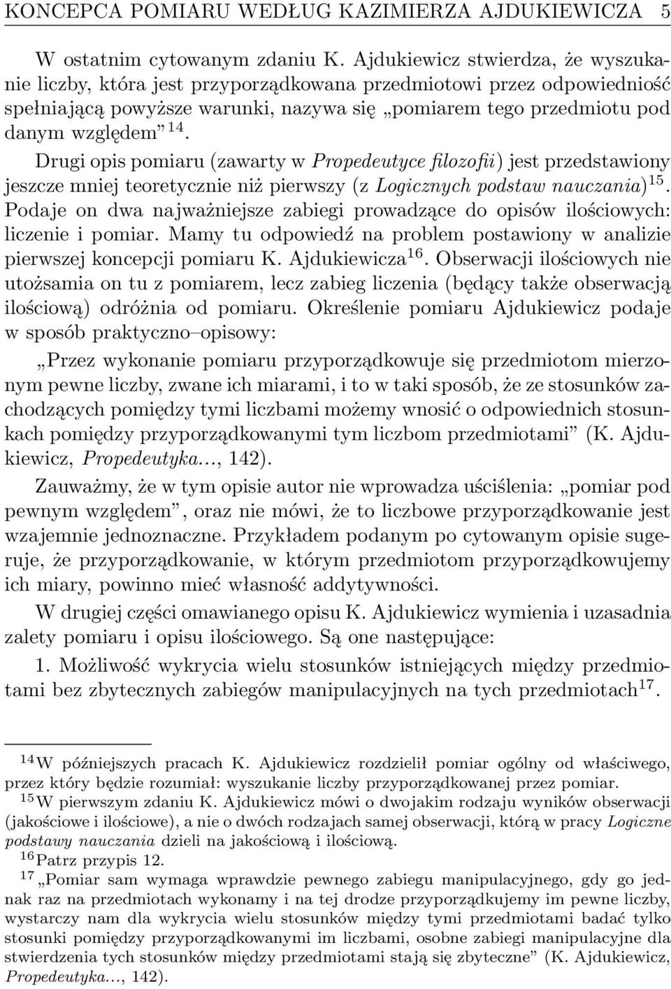 Drugi opis pomiaru (zawarty w Propedeutyce filozofii) jest przedstawiony jeszcze mniej teoretycznie niż pierwszy (z Logicznych podstaw nauczania) 15.
