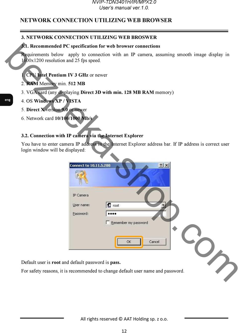 Network card 10/100/1000 Mb/s 3.2. Connection with IP camera via the Internet Explorer You have to enter camera IP address in the Internet Explorer address bar.