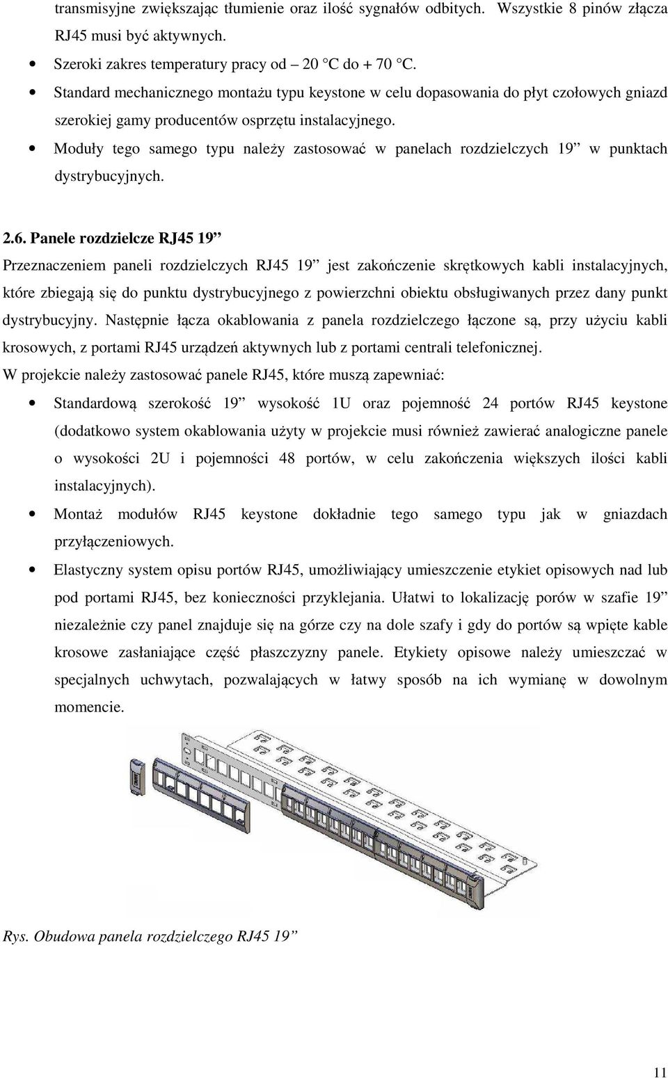 Moduły tego samego typu należy zastosować w panelach rozdzielczych 19 w punktach dystrybucyjnych. 2.6.