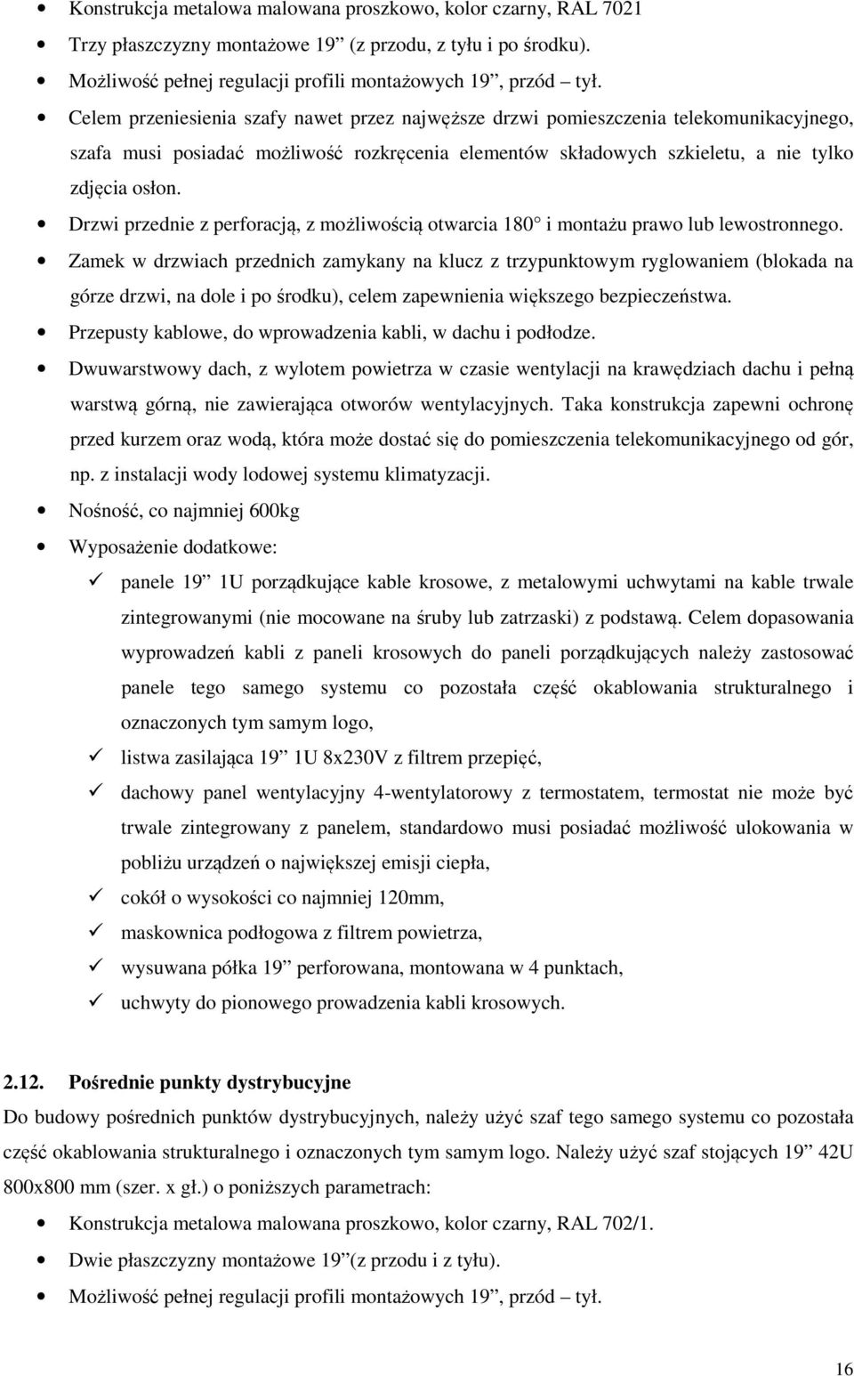 Drzwi przednie z perforacją, z możliwością otwarcia 180 i montażu prawo lub lewostronnego.