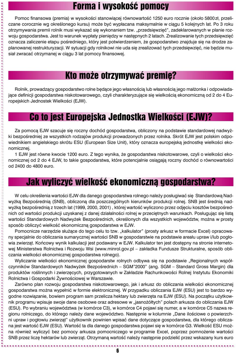 Jest to warunek wypłaty pieniędzy w następnych 2 latach.