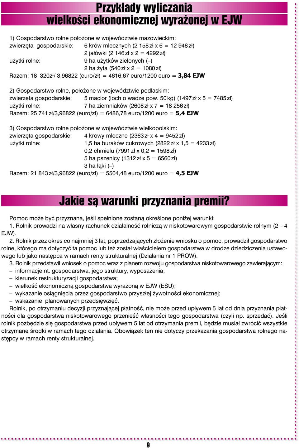 w województwie podlaskim: zwierzęta gospodarskie: 5 macior (loch o wadze pow.