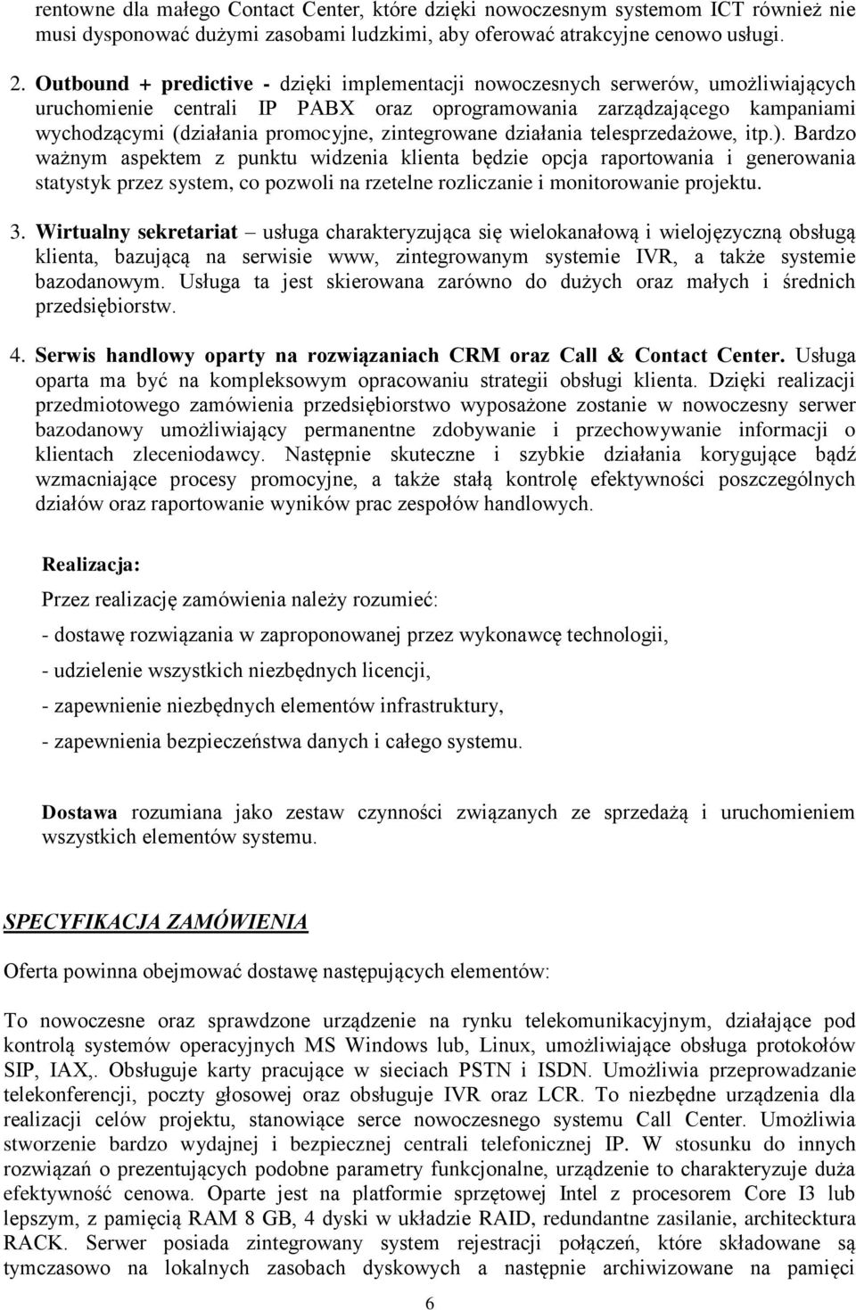 zintegrowane działania telesprzedażowe, itp.).