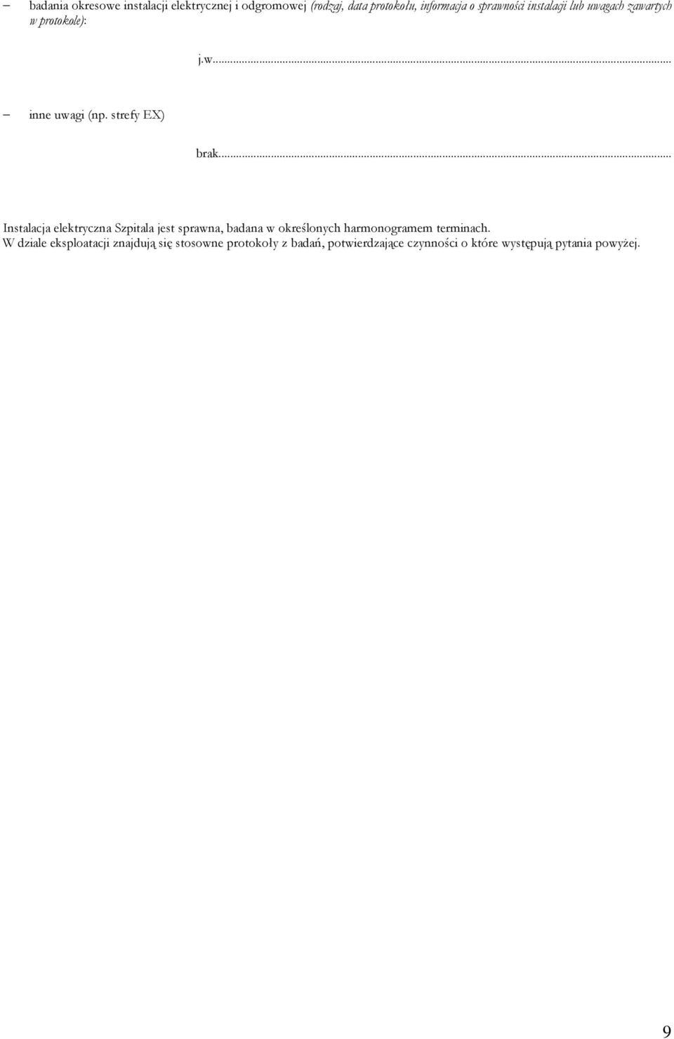 .. Instalacja elektryczna Szpitala jest sprawna, badana w określonych harmonogramem terminach.