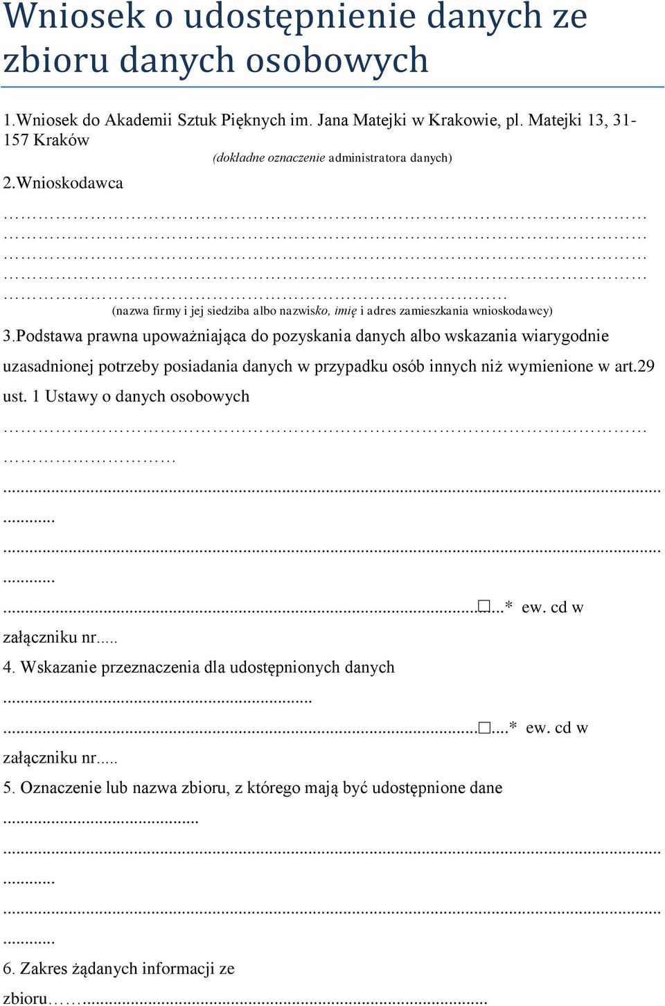 Podstawa prawna upoważniająca do pozyskania danych albo wskazania wiarygodnie uzasadnionej potrzeby posiadania danych w przypadku osób innych niż wymienione w art.29 ust.